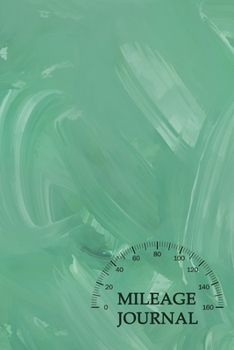 Paperback Mileage Journal: Mileage Log & Record Book: Notebook For Business or Personal - Tracking Your Daily Miles. Book