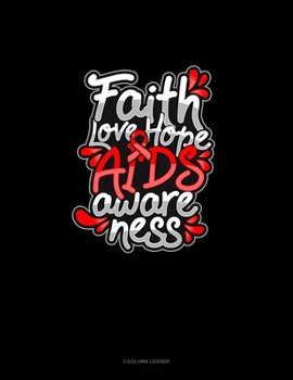 Paperback Faith Love Hope AIDS Awareness: 3 Column Ledger Book