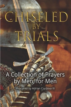 Paperback Chiseled By Trials: A collection of prayers by men, for men Book