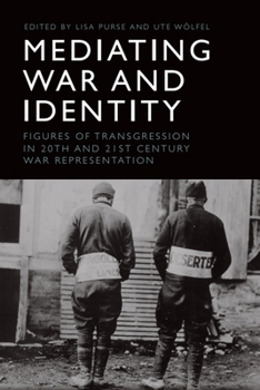 Paperback Mediating War and Identity: Figures of Transgression in 20th- And 21st-Century War Representation Book