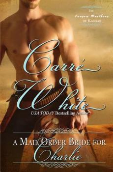 A Mail Order Bride for Charlie - Book #1 of the Carson Brothers of Kansas