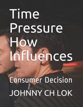Paperback Time Pressure How Influences: Consumer Decision Book