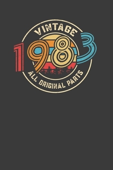 Vintage 1983 All Original Parts: Perfect Notebook For Vintage Lover. Cute Cream Paper 6*9 Inch With 100 Pages Notebook For Writing Daily Routine, Journal and Hand Note