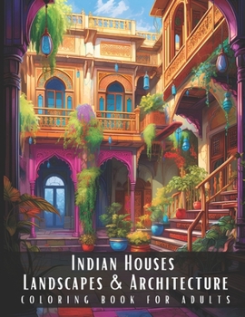 Paperback Indian Houses Landscapes & Architecture Coloring Book for Adults: Beautiful Nature Landscapes Sceneries and Foreign Buildings Coloring Book for Adults Book