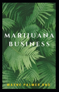 Paperback Marijuana Business: The Incredible Guide On How To Start Your Marijuana Business Successfully Book