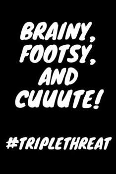 Paperback Brainy, Footsy, and Cuuute! #triplethreat: 6x9 notebook with 110 Lined College Ruled Pages for your own Great Ideas and World Domination Plans Or as a Book