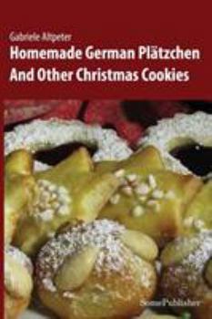 Paperback Homemade German Plätzchen: And Other Christmas Cookies Book