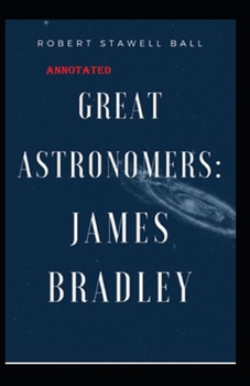 Great Astronomers James Bradley Annotated