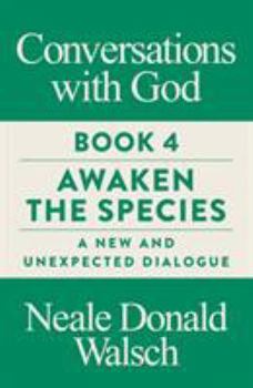 Paperback Conversations with God, Book 4: Awaken the Species, A New and Unexpected Dialogue Book