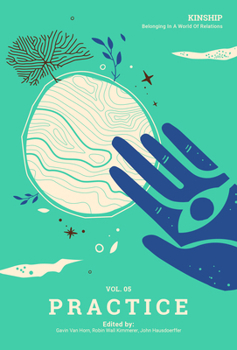 Kinship: Belonging in a World of Relations, Vol. 5 - Practice - Book #5 of the Kinship: Belonging in a World of Relations