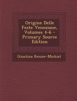Paperback Origine Delle Feste Veneziane, Volumes 4-6 - Primary Source Edition [Italian] Book