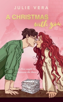 A Christmas With You: A sexy holiday romance where forced proximity and a heatwave of feelings melt the snow in the most wonderful time of the year. (The With You Series)