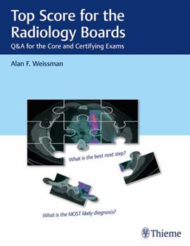 Paperback Top Score for the Radiology Boards: Q&A for the Core and Certifying Exams Book