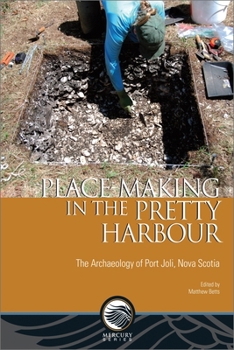 Paperback Place-Making in the Pretty Harbour: The Archaeology of Port Joli, Nova Scotia Book