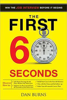 Paperback The First 60 Seconds: Win the Job Interview Before It Begins Book