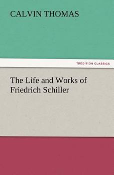 Paperback The Life and Works of Friedrich Schiller Book