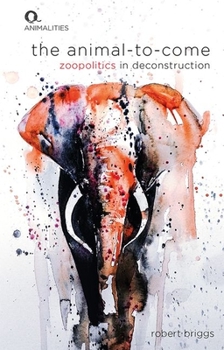Hardcover The Animal-To-Come: Zoo-Politics in Deconstruction Book