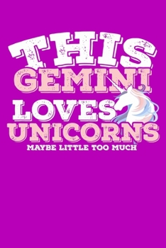 This Gemini Loves Unicorns Maybe Little Too Much Notebook: 100 Wide Ruled Lined Pages