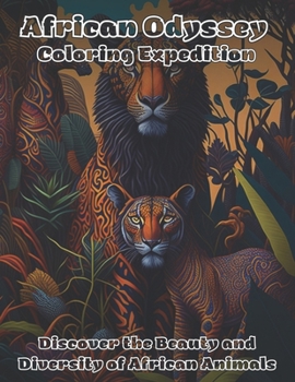 African Odyssey: Coloring Expedition: Discover the Beauty and Diversity of African Animals (Drawing Diversity)