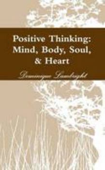 Paperback Positive Thinking: Mind, Body, Soul, Heart Book