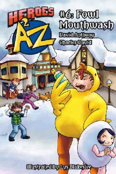 Heroes A2Z #6: Fowl Mouthwash - Book #6 of the Heroes A2Z