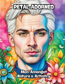 Paperback Petal Adorned: Men Amongst Nature's Artistry Book