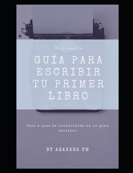 Paperback Gu?a para escribir tu primer libro: Una gu?a definitiva para escritores [Spanish] Book