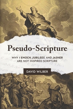Paperback Pseudo-Scripture: Why 1 Enoch, Jubilees, and Jasher Are Not Inspired Scripture Book