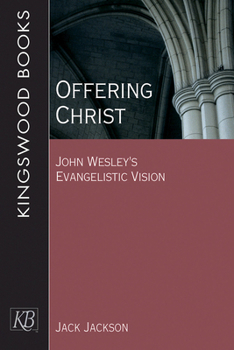 Paperback Offering Christ: John Wesley's Evangelistic Vision Book