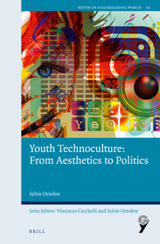 Youth Technoculture: from Aesthetics to Politics : From Aesthetics to Politics