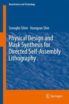Hardcover Physical Design and Mask Synthesis for Directed Self-Assembly Lithography Book