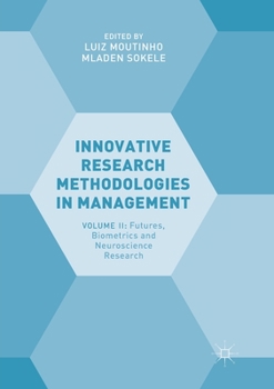 Paperback Innovative Research Methodologies in Management: Volume II: Futures, Biometrics and Neuroscience Research Book