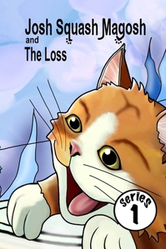 Paperback Josh Squash Magosh and the Loss: a 'Helpful Book' Edition. Book