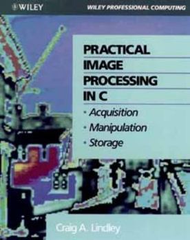 Paperback Wie Practical Image Processing in C: Acquisition, Manipulation, Storage Book