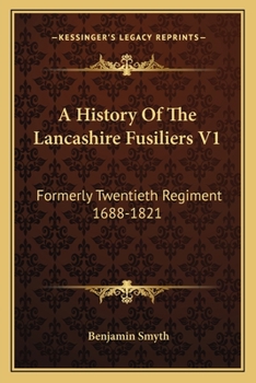 A History of the Lancashire Fusiliers: (formerly XX Regiment); Volume 1