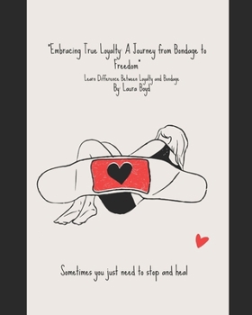 Paperback Embracing True Loyalty: A Journey from Bondage to Freedom: Learn the Difference Between Loyalty and Bondage Book