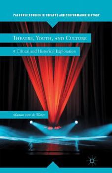 Paperback Theatre, Youth, and Culture: A Critical and Historical Exploration Book