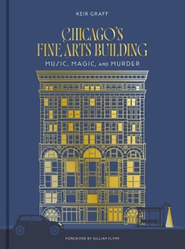 Hardcover Chicago's Fine Arts Building: Music, Magic, and Murder Book