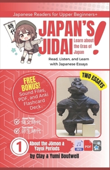 About the Jomon and Yayoi Periods: Read, Listen, and Learn with Japanese Essays (Japan's Jidai)