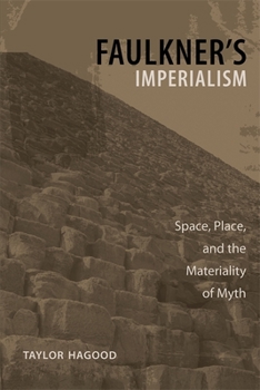 Paperback Faulkner's Imperialism: Space, Place, and the Materiality of Myth Book