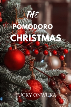 THE POMODORO CHRISTMAS: A strategy for effectively managing your time during the Christmas season.