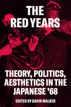 Paperback The Red Years: Theory, Politics, and Aesthetics in the Japanese '68 Book
