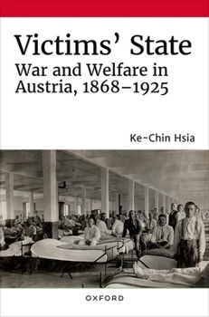 Hardcover Victims' State: War and Welfare in Austria, 1868-1925 Book