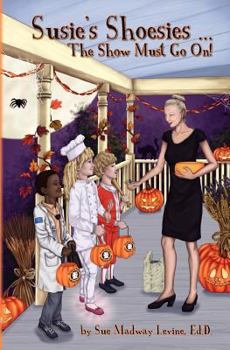 Paperback Susie's Shoesies...the Show Must Go On! Book