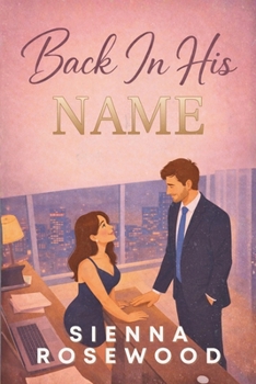 Back In His Name: A Fake Marriage Billionaire Romance (SECOND CHANCE SINNERS)