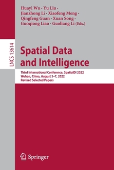 Paperback Spatial Data and Intelligence: Third International Conference, Spatialdi 2022, Wuhan, China, August 5-7, 2022, Revised Selected Papers Book