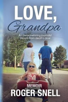 Paperback Love, Grandpa: An award-winning journalist reports from death's door Book