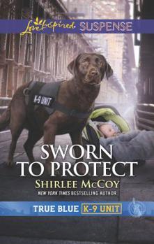 Sworn to Protect - Book #8 of the True Blue K-9 Unit