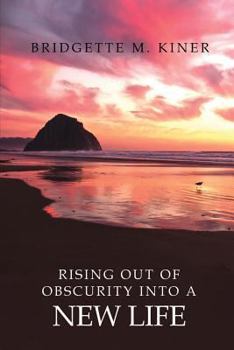 Paperback Rising Out of Obscurity into a New Life Book