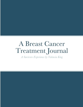 Paperback Breast Cancer Treatment Journal: A Survivors Experience by Valencia King Book